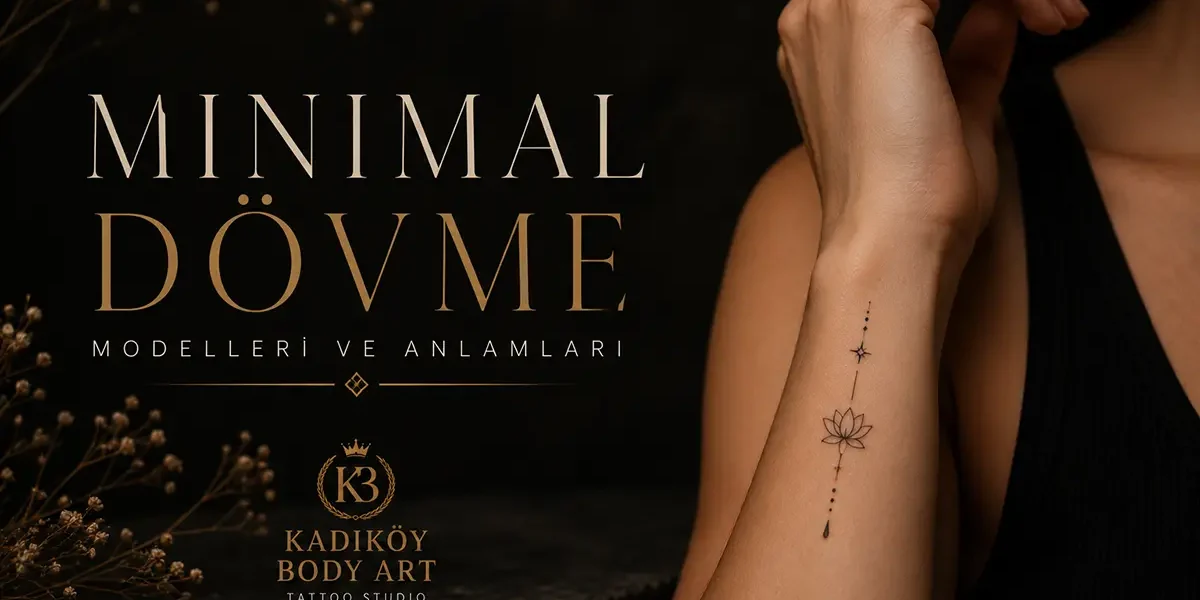Kadıköy Body Art minimal dövme modelleri ve anlamları rehberi kapak görseli